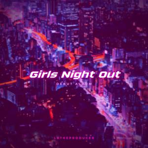 Girls Night Out (Explicit)