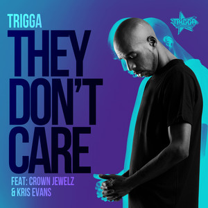 they dont care - kris evans/trigga/crown jewelz - qq音乐-千万