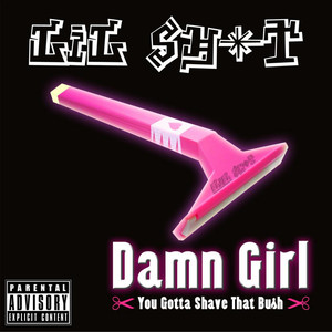 Damn Girl (You Gotta Shave That Bush) [Explicit]