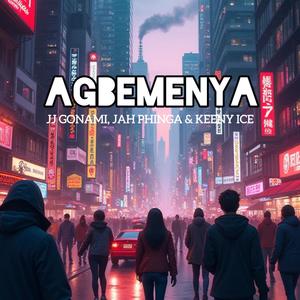 AGBEMENYA (feat. JAH PHINGA & KEENY ICE)