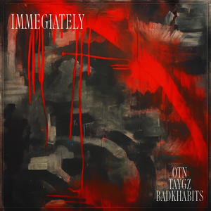 immegiately (feat. TayGz & BadKHabits) (Explicit)