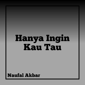 Hanya Ingin Kau Tau