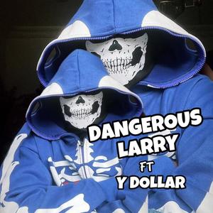 Dangerous Larry (feat. Y dollar)