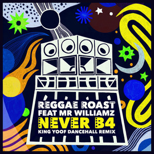 Never B4 (King Yoof Dancehall Remix|feat. Mr. Williamz)