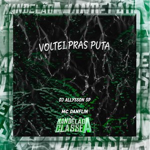 Voltei Pras Puta (Explicit)