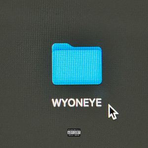 WYONEYE (Explicit)