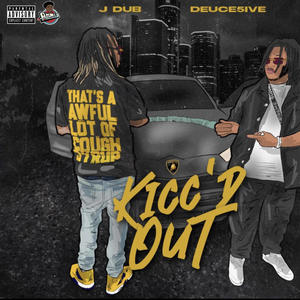 Kicc'd Out (feat. Deuce5ive) (Explicit)