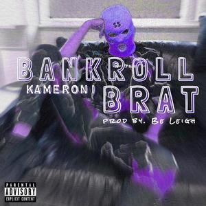 Bankroll Brat (Explicit)