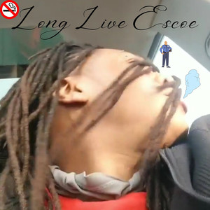 Long Live Escoe (Explicit)