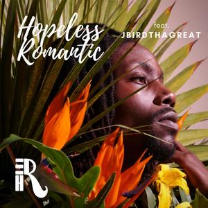 Hopeless Romantic(feat. JBirdThaGreat)