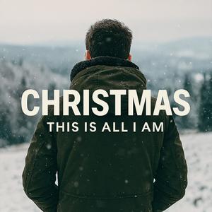 Christmas (This Is All I Am)