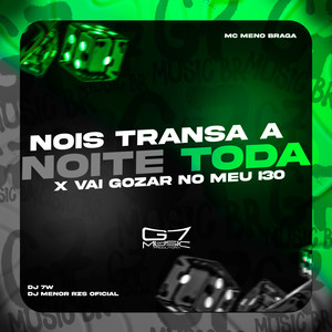 Nois Transa a Noite Toda x Vai Gozar no Meu I30 (Explicit)