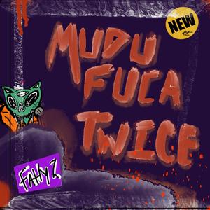 U MUDDA FUCA 2WICE (Explicit)