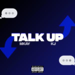 Talk Up (feat. MKay) [Explicit]