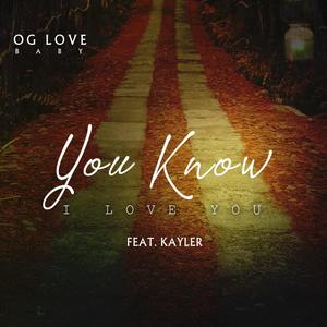 You Know I Love You (feat. Kayler)