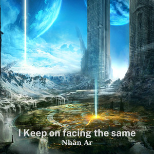 I Keep on Facing the Same