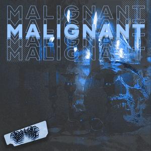 Malignant (Explicit)