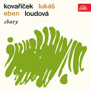 Kovaříček, Lukáš, Eben, Loudová: Choruses