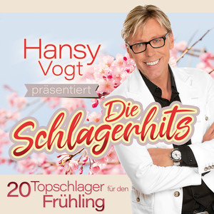 Hansy Vogt präsentiert: Die Schlagerhits (20 Topschlager für den Frühling)