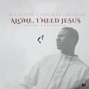 Alone, I Need Jesus