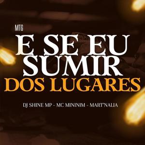 MTG - E SE EU SUMIR DOS LUGARES (feat. Mc Mininin & Mart'nalia) [Explicit]