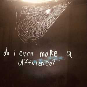 Do I Even Make a Difference?