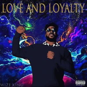 Love and Loyalty (feat. Wize King) [Explicit]