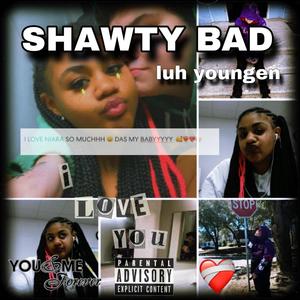 Shawty bad (Explicit)