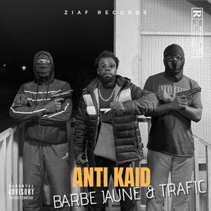 Anti Kaid (feat. Trafic) [Explicit]