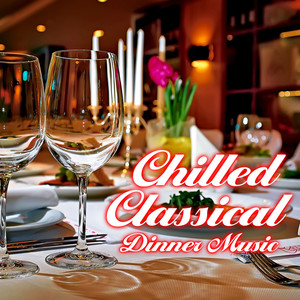 Chilled Classical Dinner Music