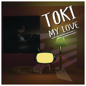 Toki My Love (Explicit)