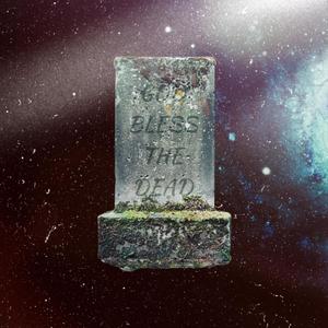 God Bless The Dead (Explicit)