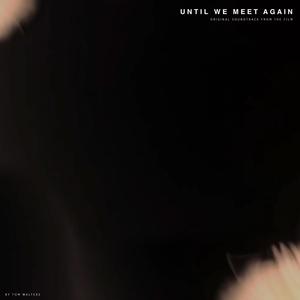 Until We Meet Again (Original Film Soundtrack)