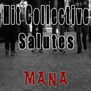 Hit Collective Salutes Mana