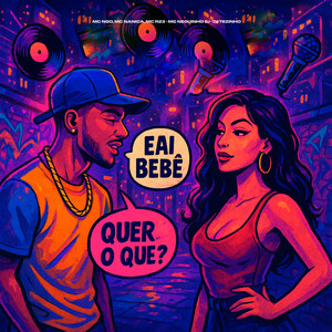 Eai Bebê Quer o Que? (Explicit)