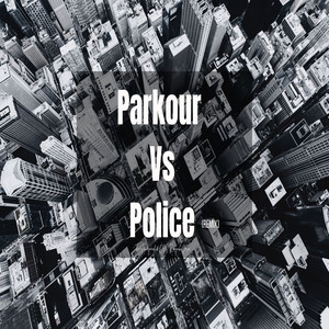Parkour Vs Police (Remix)
