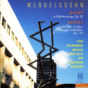 MENDELSSOHN, Felix: Sextet for Piano and Strings in D Major / String Octet in E-Flat Major (Lincoln Center Chamber Music Society)