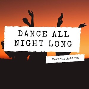 Dance All Night Long