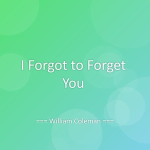 I Forgot to Forget You