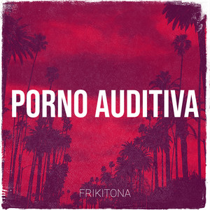 Porno Auditiva (Explicit)