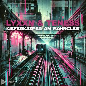 Kieferkasper am Bahngleis (feat. Lyxxn & Teness)