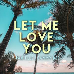 Let Me Love You (feat. Cammy Bee)