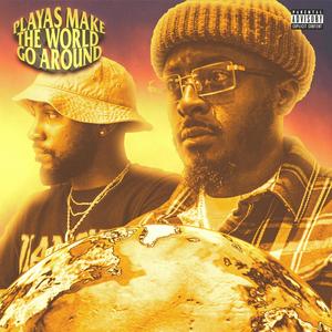 Playas Make The World Go Around (feat. Eddie Pearl) (Explicit)