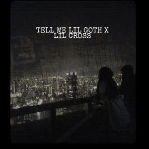 Tell Me (feat. LiL CROSS) [Explicit]