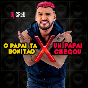 O Papai Ta Bonitão X Uh Papai Chegou (Explicit)