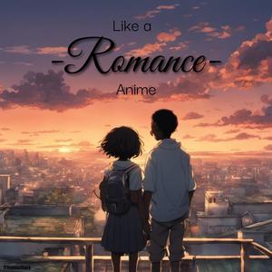 Like a Romance Anime