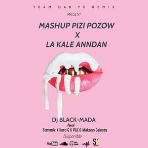 Mashup Pizi Pozow X La Kale Anndan (feat. Dj Black-Mada)