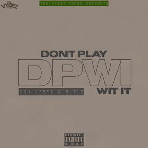 Dont Play Wit It (feat. B.E.Z) [Explicit]