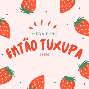 Mega Funk então Tuxupa (Explicit)