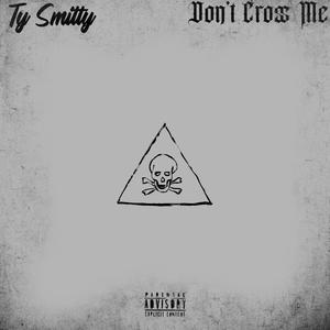 Don't Cross Me (Explicit)